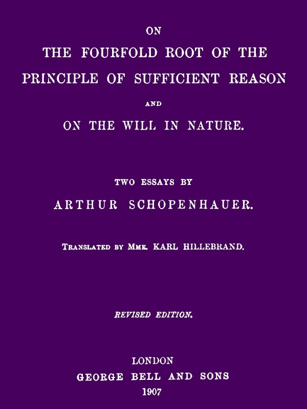 On the Fourfold Root of the Principle of Sufficient Reason, and On the Will in Nature: Two Essays (revised edition) cover
