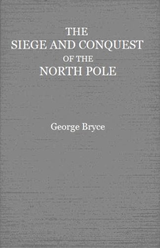 The Siege and Conquest of the North Pole cover