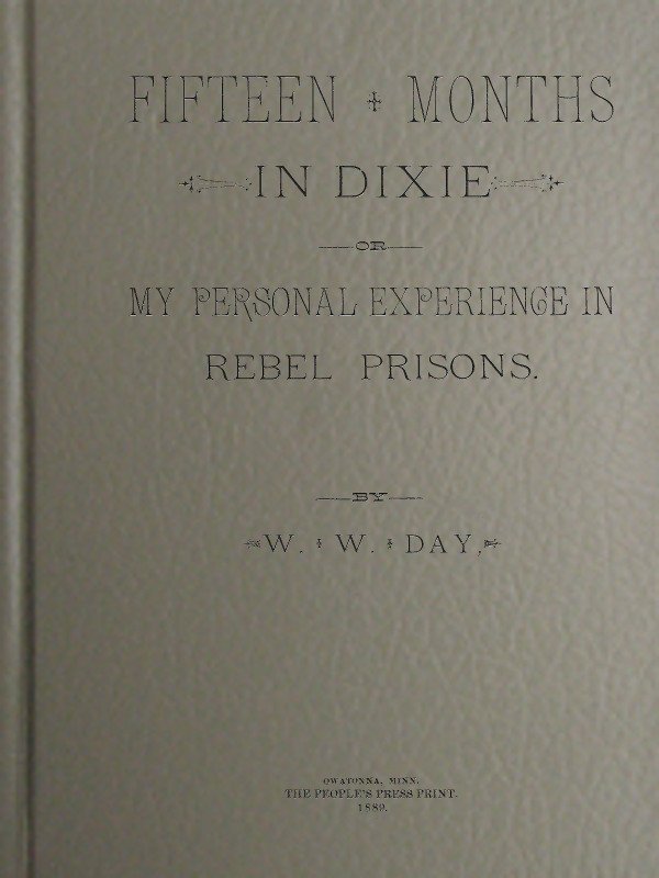 Fifteen Months in Dixie; Or, My Personal Experience in Rebel Prisons cover