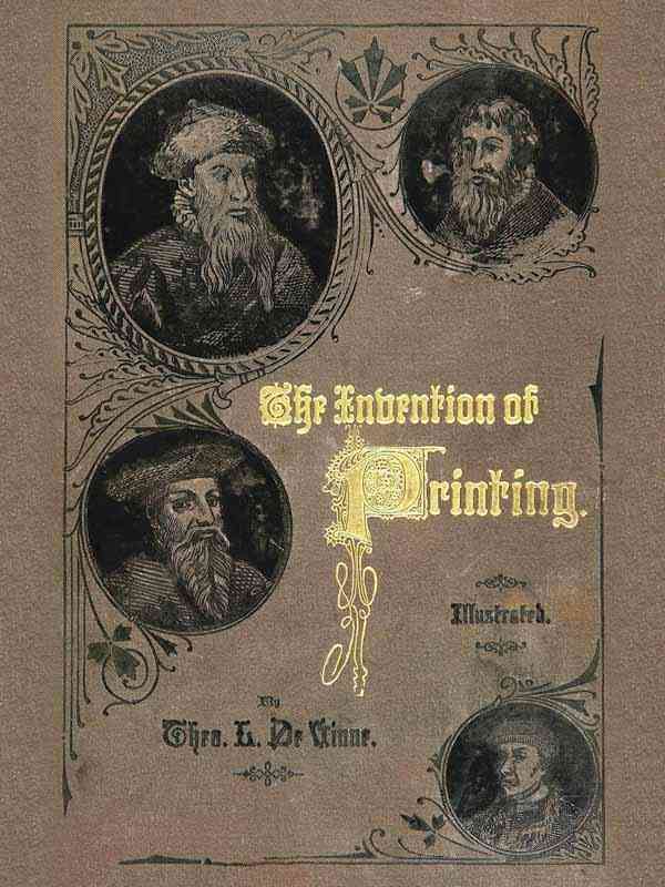 The Invention of Printing. / A Collection of Facts and Opinions, Descriptive of Early Prints and Playing Cards, the Block-Books of the Fifteenth Century, the Legend of Lourens Janszoon Coster, of Haarlem, and the Work of John Gutenberg and His Associates cover