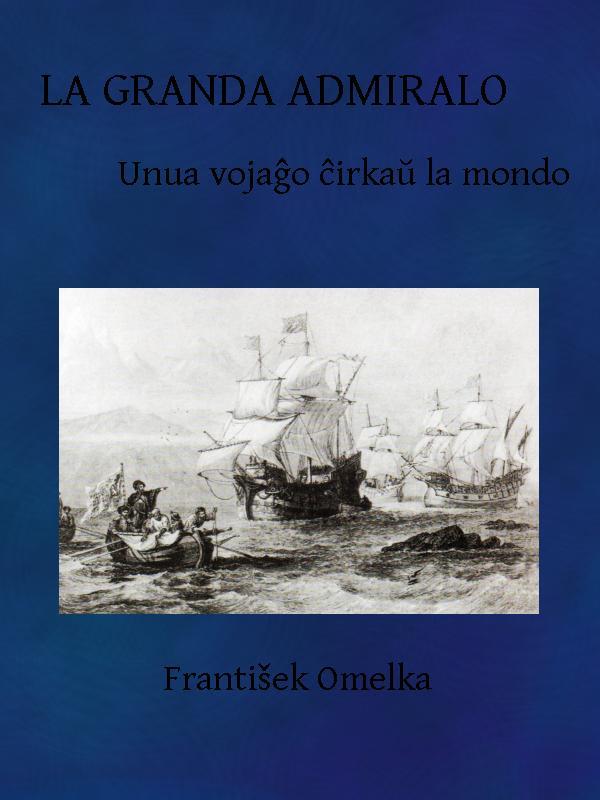 La Granda Admiralo: Unua vojaĝo ĉirkaŭ la mondo cover