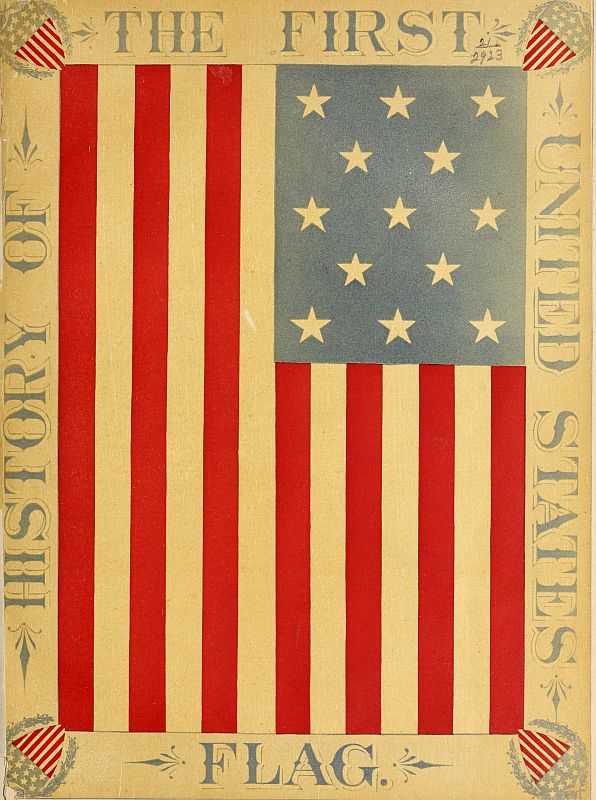 The History of the First United States Flag / and the Patriotism of Betsy Ross, the Immortal Heroine That Originated the First Flag of the Union cover
