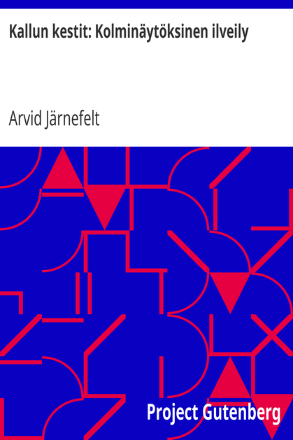Kallun kestit: Kolminäytöksinen ilveily cover