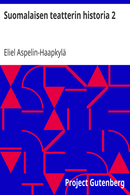 Suomalaisen teatterin historia 2 / Puhenäyttämön alkuvuodet ja suomalainen ooppera. 1872-79 cover