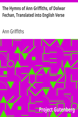The Hymns of Ann Griffiths, of Dolwar Fechan, Translated into English Verse cover