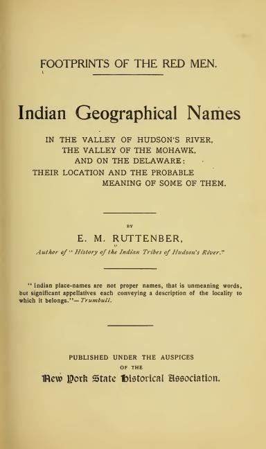 Footprints of the Red Men / Indian geographical names in the valley of Hudson's river, the valley of the Mohawk, and on the Delaware: their location and the probable meaning of some of them. cover