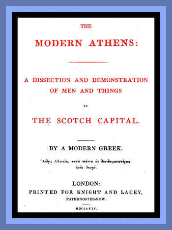 The Modern Athens / A dissection and demonstration of men and things in the Scotch Capital. cover