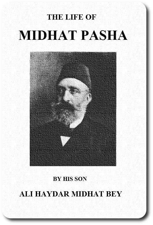 The life of Midhat Pasha; a record of his services, political reforms, banishment, and judicial murder cover