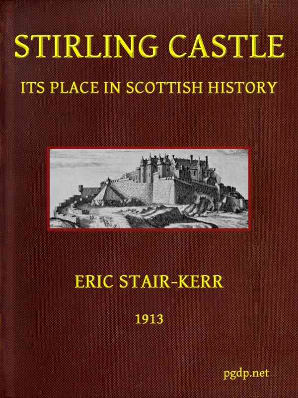 Stirling Castle, its place in Scottish history cover