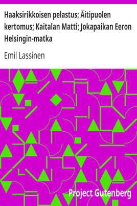 Haaksirikkoisen pelastus; Äitipuolen kertomus; Kaitalan Matti; Jokapaikan Eeron Helsingin-matka cover