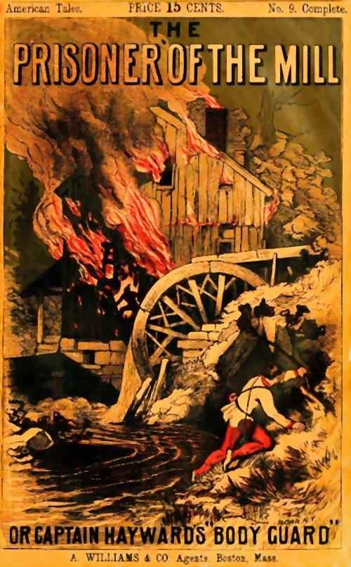 The Prisoner of the Mill; or, Captain Hayward's "Body Guard" cover