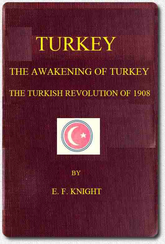Turkey; the Awakening of Turkey; the Turkish Revolution of 1908 cover
