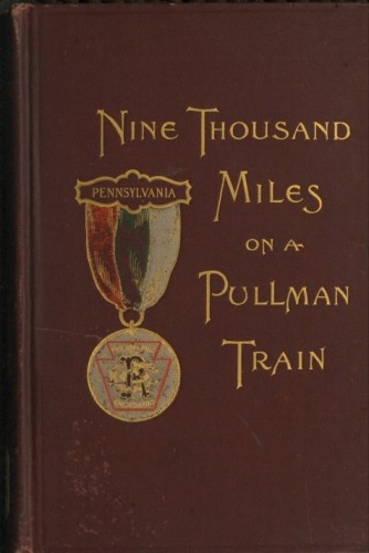 Nine Thousand Miles on a Pullman Train / An Account of a Tour of Railroad Conductors from Philadelphia to the Pacific Coast and Return cover