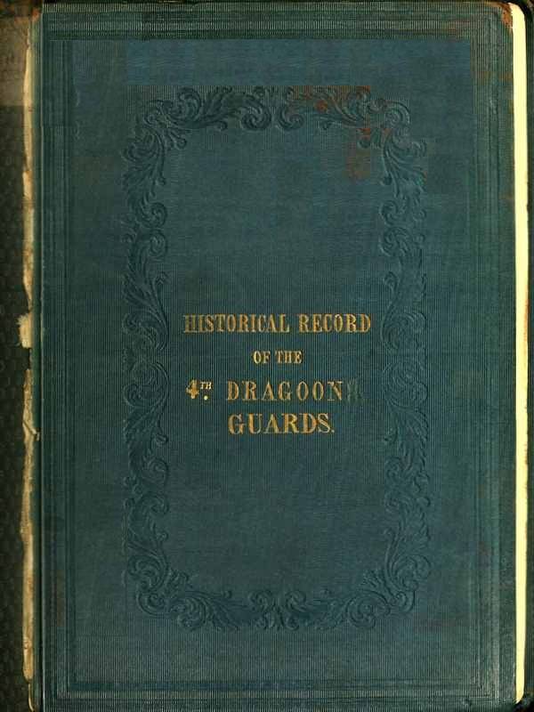 Historical Record of the Fourth, or Royal Irish Regiment of Dragoon Guards. / Containing an Account of the Formation of the Regiment in 1685; and of Its Subsequent Services to 1838 cover