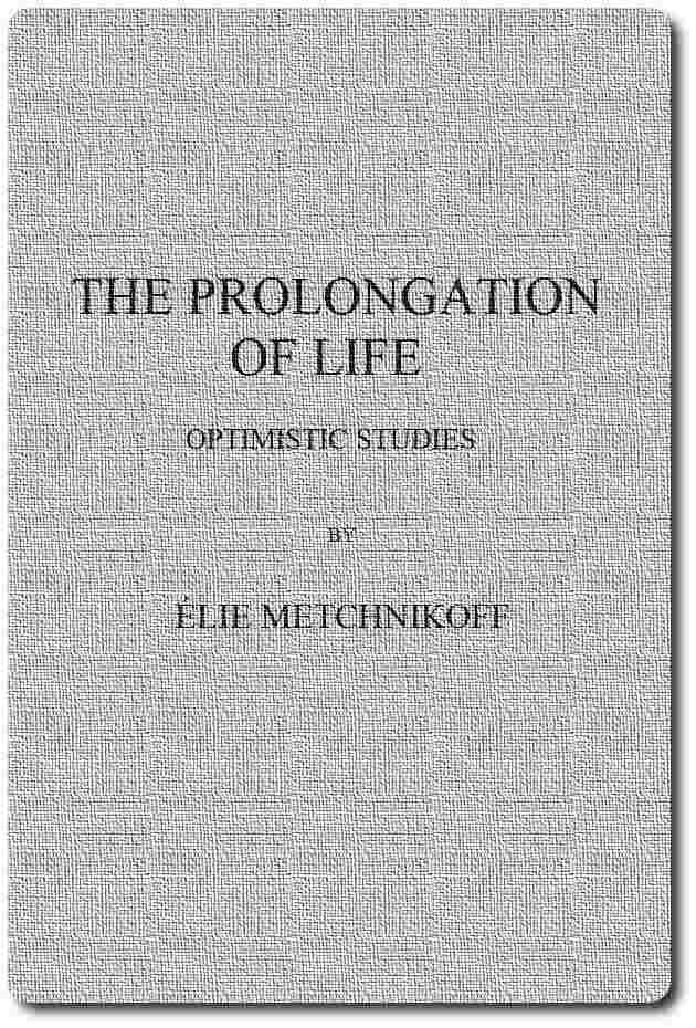 The Prolongation of Life: Optimistic Studies cover
