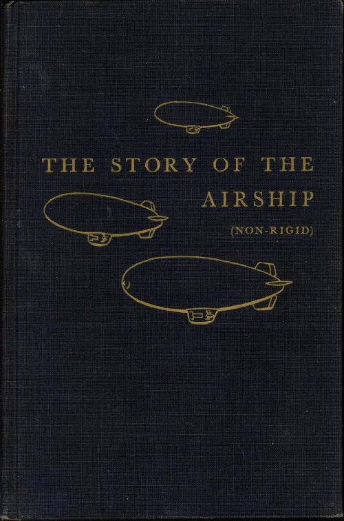 The Story of the Airship (Non-rigid) / A Study of One of America's Lesser Known Defense Weapons cover