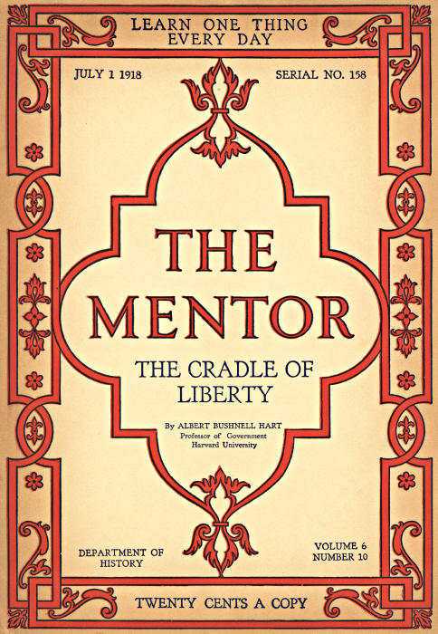 The Mentor: The Cradle of Liberty, Vol. 6, Num. 10, Serial No. 158, July 1, 1918 cover
