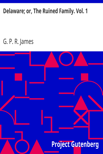 Delaware; or, The Ruined Family. Vol. 1 cover
