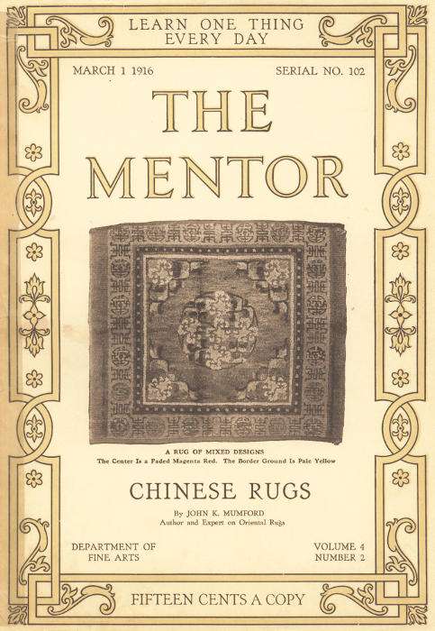 The Mentor: Chinese Rugs, Vol. 4, Num. 2, Serial No. 102, March 1, 1916 cover