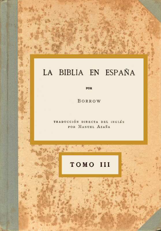 La Biblia en España, Tomo III (de 3) / O viajes, aventuras y prisiones de un inglés en su intento de difundir las Escrituras por la Península cover