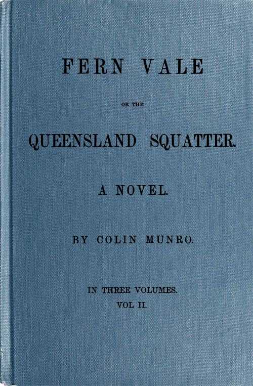 Fern Vale; or, the Queensland Squatter. Volume 2 cover
