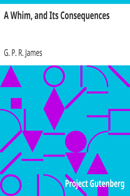 A Whim, and Its Consequences / Collection of British Authors Vol. CXIV cover