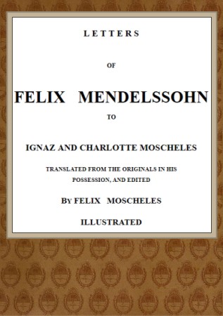 Letters of Felix Mendelssohn to Ignaz and Charlotte Moscheles cover