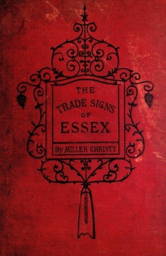The Trade Signs of Essex / A popular account of the origin and meanings of the public houses & other signs cover