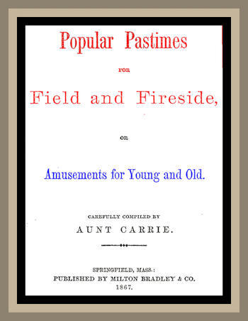 Popular Pastimes for Field and Fireside, or Amusements for young and old cover