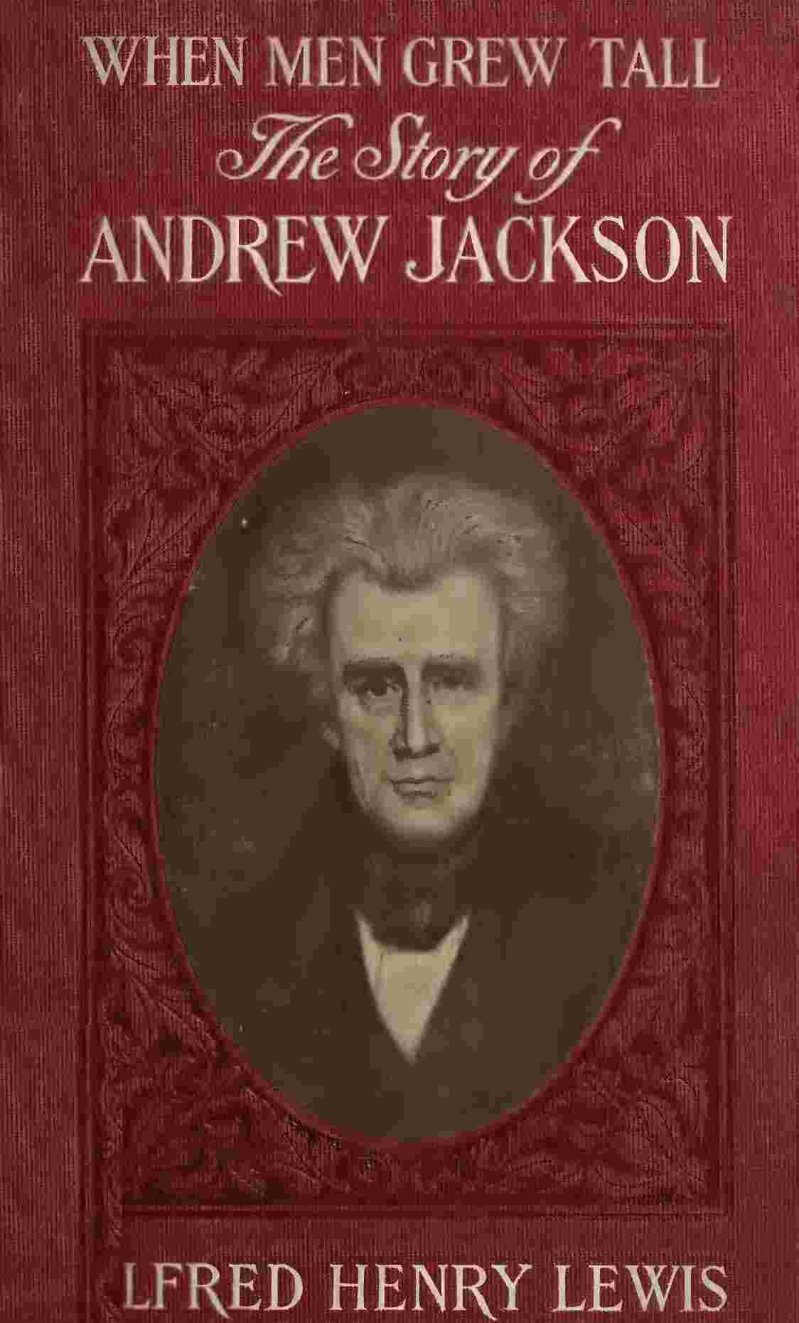 When Men Grew Tall, or The Story of Andrew Jackson cover
