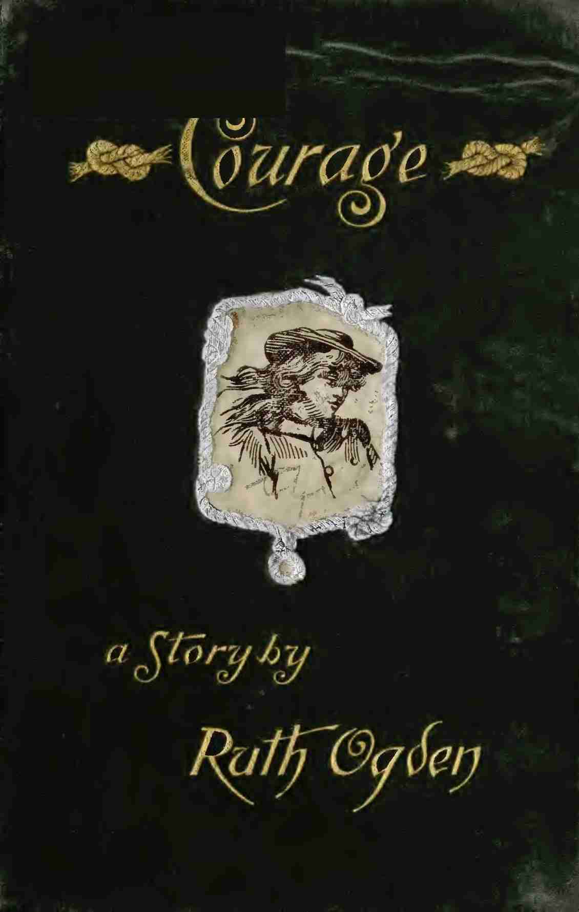 Courage / A story wherein every one comes to the conclusion that the Courage in question proved a courage worth having cover