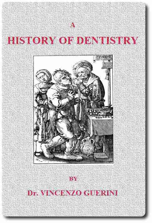A History of Dentistry from the most Ancient Times until the end of the Eighteenth Century cover