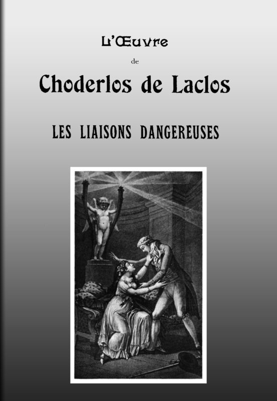 Les liaisons dangereuses / Lettres recueillies dans une Société et publiées pour l'instruction de quelques autres cover