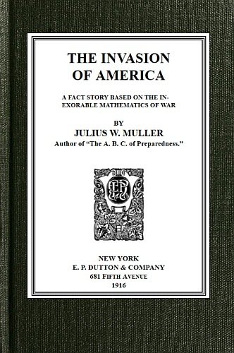 The Invasion of America: a fact story based on the inexorable mathematics of war cover