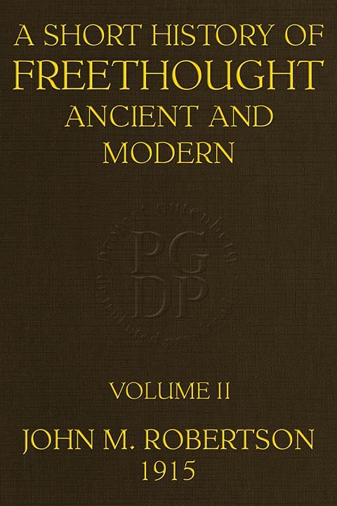 A Short History of Freethought Ancient and Modern, Volume 2 of 2 / Third edition, Revised and Expanded, in two volumes cover