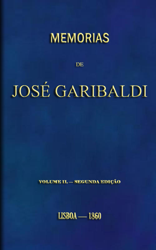 Memorias de José Garibaldi, volume 2 / Traduzidas do manuscripto original por Alexandre Dumas cover