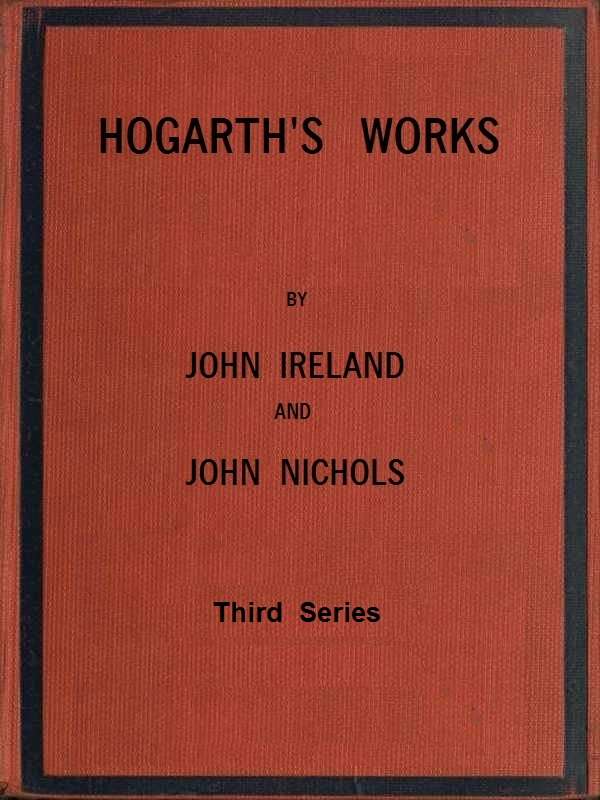 Hogarth's Works, with life and anecdotal descriptions of his pictures. Volume 3 (of 3) cover