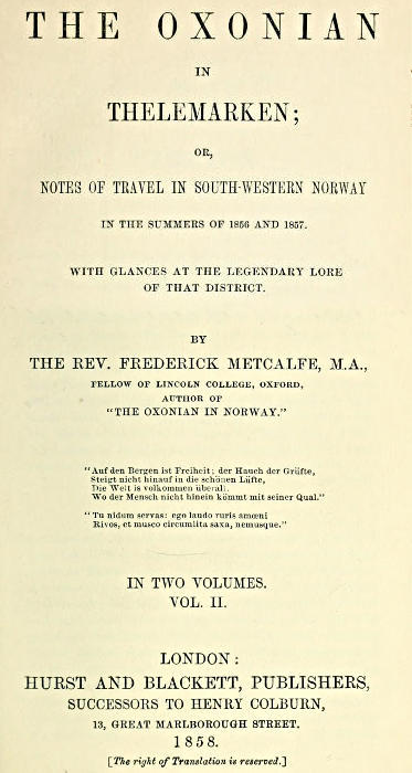 The Oxonian in Thelemarken, volume 2 (of 2) / or, Notes of travel in south-western Norway in the summers of 1856 and 1857. With glances at the legendary lore of that district. cover