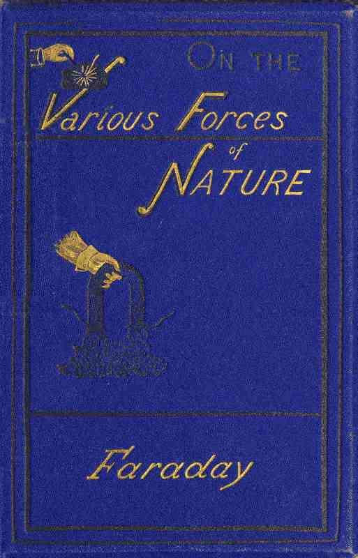 On the various forces of nature and their relations to each other cover