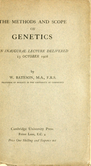 The Methods and Scope of Genetics / An inaugural lecture delivered 23 October 1908 cover