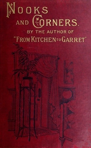 Nooks and Corners / being the companion volume to 'From Kitchen to Garret' cover