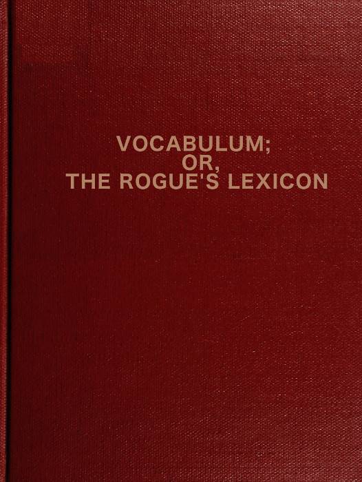 Vocabulum; or The Rogue's Lexicon / Compiled from the Most Authentic Sources cover