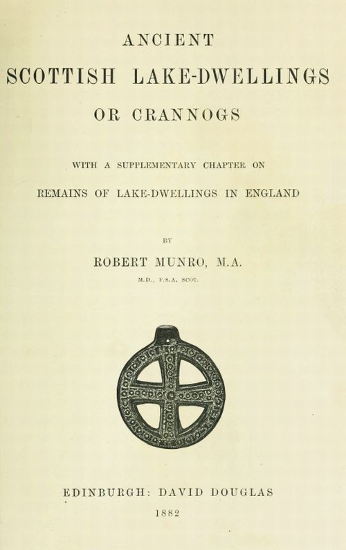 Ancient Scottish Lake-Dwellings or Crannogs / With a supplementary chapter on remains of lake-dwellings in England cover