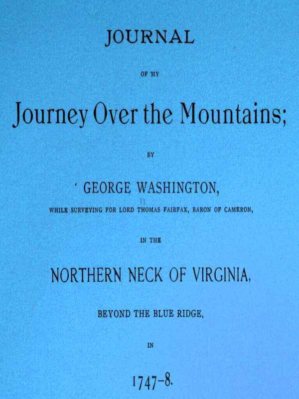 Journal of my journey over the mountains / while surveying for Lord Thomas Fairfax, baron of Cameron, in the northern neck of Virginia, beyond the Blue Ridge, in 1747-8. cover