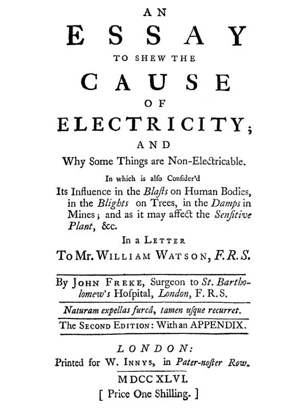 An Essay to Shew the Cause of Electricity; and Why Some Things are Non-Electricable. / In Which Is Also Consider'd Its Influence in the Blasts on Human Bodies, in the Blights on Trees, in the Damps in Mines; And as It May Affect the Sensitive Plant, &c. cover
