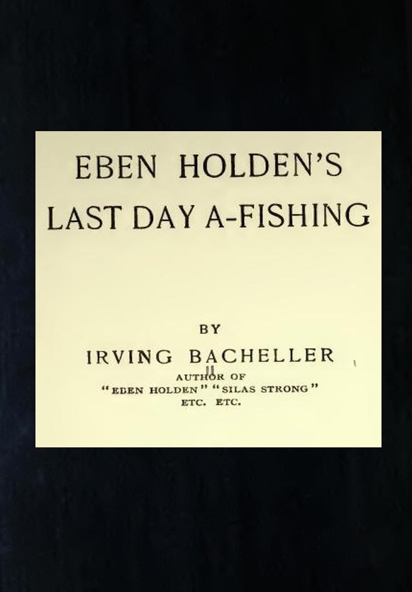 Eben Holden's Last Day A-Fishing cover