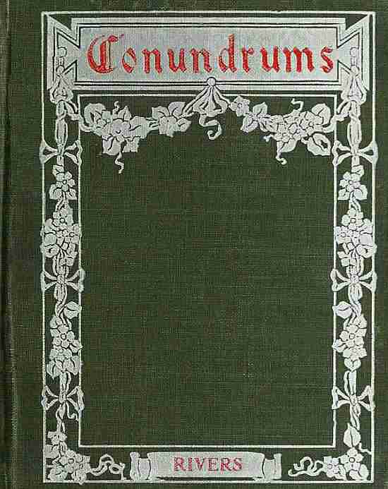 Conundrums, Riddles and Puzzles / Containing one thousand of the latest and best conundrums, gathered from every conceivable source, and comprising many that are entirely new and original cover