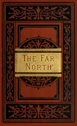 The Far North: Exploration in the Arctic Regions cover