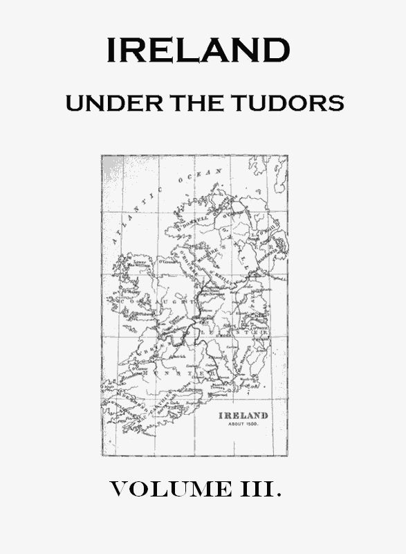 Ireland under the Tudors, with a Succinct Account of the Earlier History. Vol. 3 (of 3) cover