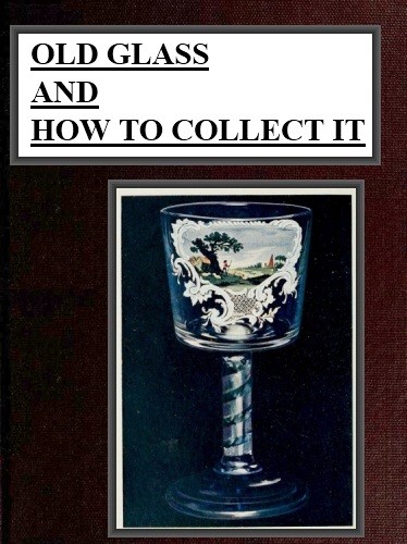Old Glass and How to Collect it cover